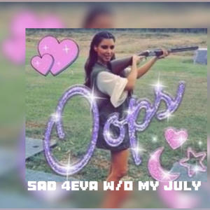 sad 4eva w/o my july (Explicit)