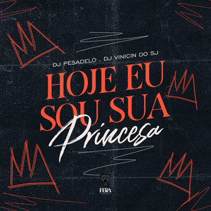 Hoje Eu Sou Sua Princesa (Explicit)