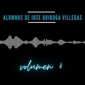 Alumnos de Jose Quiroga Villegas (Volumen 4)