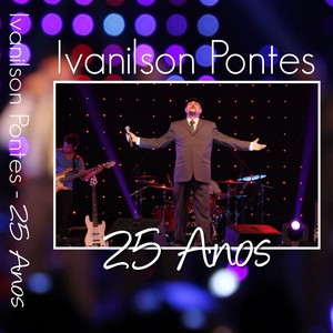 Ivanilson Pontes, 25 Anos (Ao Vivo)