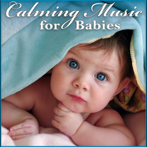 Calming Music for Babies: Gentle Songs to Relax and Calm Down Your Baby or Toddler