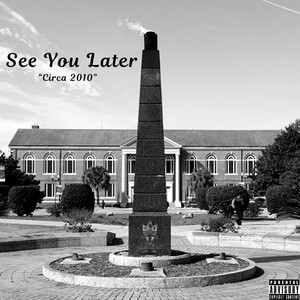 See You Later Circa 2010 (Explicit)