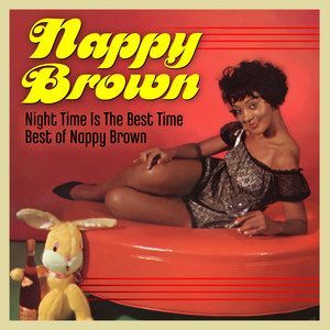 Night Time Is the Best Time: the Best of Nappy Brown