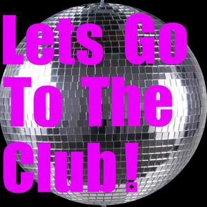 Let's go to the club (Explicit)