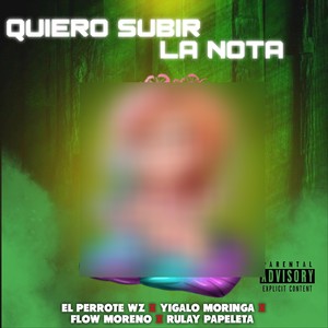 Quiero Subir la Nota (Explicit)