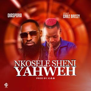 Nkosele Sheni Yahweh (feat. Chile Breezy)