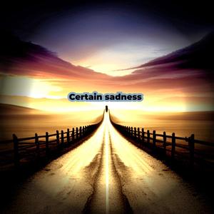 Certain Sadness - full version