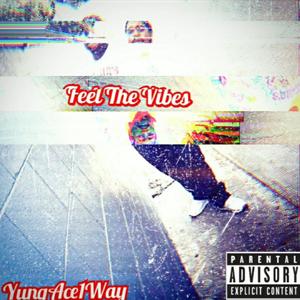 Feel The Vibes (Explicit)