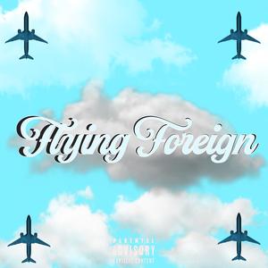 Flying Foreign (Explicit)