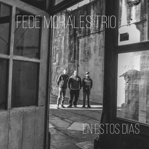Fede Morales Trio - En Estos Días