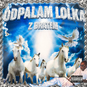 Odpalam Lolka z Bratem (Explicit)