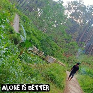Alone Is Better