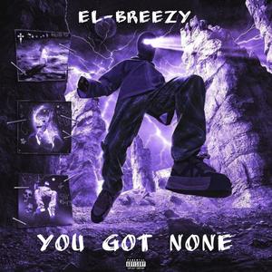 YOU GOT NONE (Explicit)