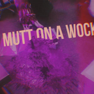 Mutt On A Wock (Explicit)