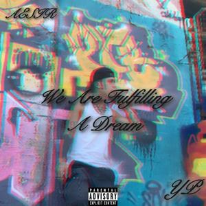 WE ARE FULFILLING A DREAM (Explicit)