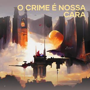 O crime é nossa cara (Explicit)