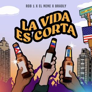 LA VIDA ES CORTA (feat. BRADLY & EL NENE)