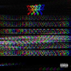 Selfish Ways (feat. Wavypenso) [Explicit]