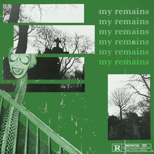 my remains (Explicit)