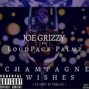 Champagne Wishes (feat. Joe Grizzy) (Explicit)