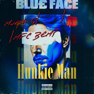 Blue Face Hunkie Man (Explicit)