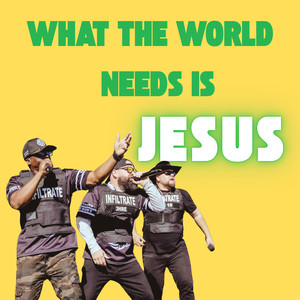 What The World Needs Is Jesus