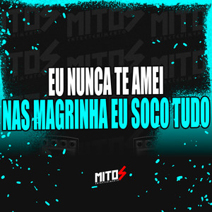 Eu Nunca Te Amei Nas Magrinha Eu Soco Tudo (Explicit)