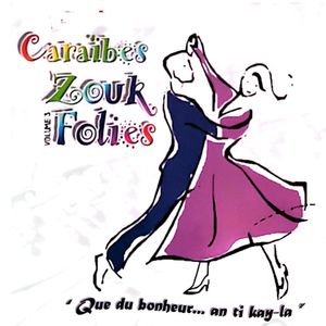 Caraïbes zouk folies, vol. 3 (" Que du bonheur...an ti kay-la ")