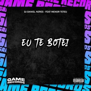 Eu Te Botei (Explicit)