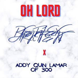 Oh Lord (feat. Addy quin lamar of 300) [Explicit]