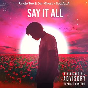 Say It All (feat. UNCLE TEE & Soulful A)