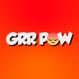 Grr Pow (Explicit)