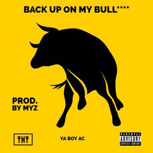 Back Up On My Bullshit (Explicit)