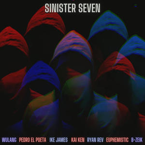 Sinister Seven (feat. Pedro el Poeta, Ike James, Palm Pact, Kai Ken, Ryan Rev, Euphemistic & B-Zeik) (Explicit)