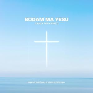 Bodam Ma Yesu (Crazy For Christ)