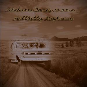 Alabama Jonez is ridin' on a...Hillbilly Highway! (feat. Alabama Harper Jonez) (Explicit)