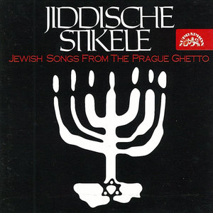 Jiddische Stikele Jewish Songs from the Prague Ghetto