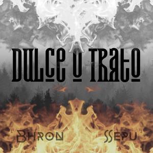 Dulce o Trato (feat. Sepu14) [Explicit]