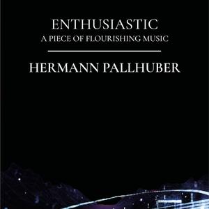 ENTHUSIASTIC (A PIECE OF FLOURISHING MUSIC) (feat. Military Band of Lower Austria & Colonel Adi Obendrauf)