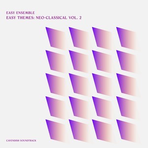 Cavendish Soundtrack presents Easy Ensemble: Easy Themes - Neo-Classical, Vol. 2