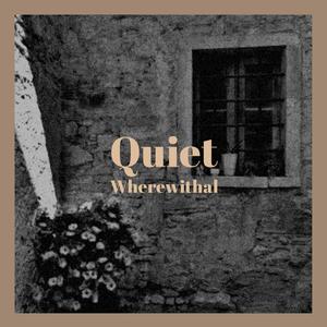 Quiet Wherewithal