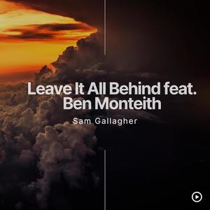 Leave It All Behind (feat. Ben Monteith)