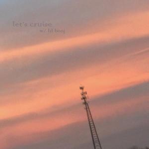 let's cruise (feat. lil booj)