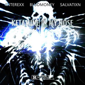 KETAMINE IN MY NOSE (feat. 4nterexx & salvatixn) (Explicit)