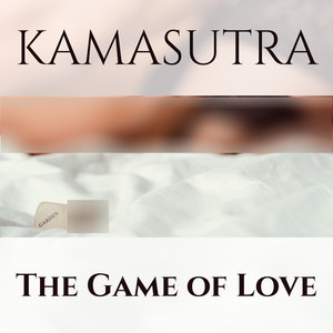 Kamasutra (The Game of Love, Sexy Chillout)