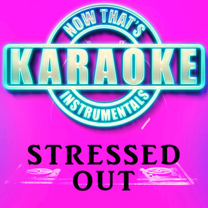 Stressed Out (Originally Performed by twenty one pilots) (Instrumental Karaoke Version)