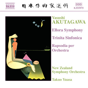 AKUTAGAWA: Ellora Symphony / Trinita Sinfonica / Rhapsody