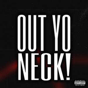 Out Yo Neck! (feat. SMOK3Y) [Explicit]