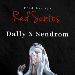 Dally X Sendrom (Red Santos) [Explicit]