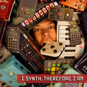 I Synth, Therefore I Am